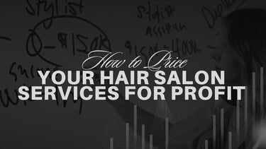 How to Price Your Hair Salon Services for Profit